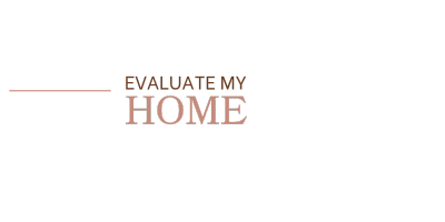 EVALUATE MY HOME 1